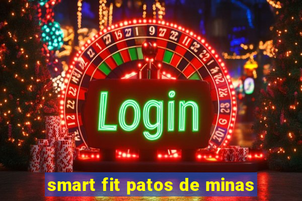 smart fit patos de minas